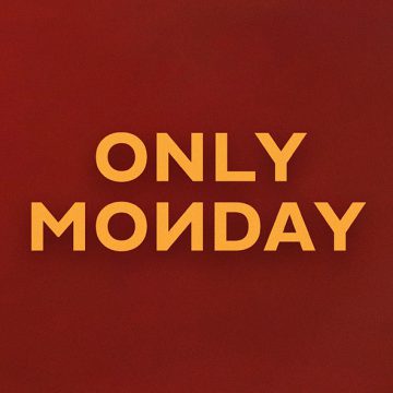 Only Monday